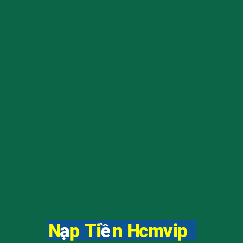 Nạp Tiền Hcmvip