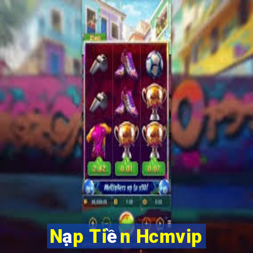 Nạp Tiền Hcmvip