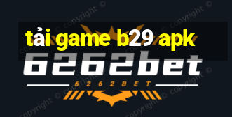 tải game b29 apk