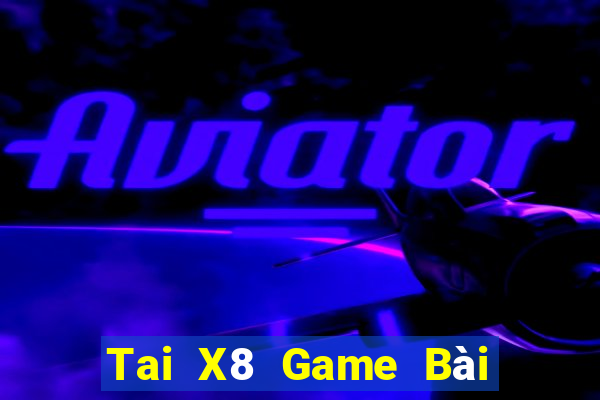 Tai X8 Game Bài Online Đổi Thưởng