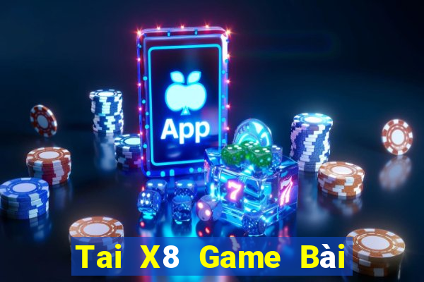 Tai X8 Game Bài Online Đổi Thưởng