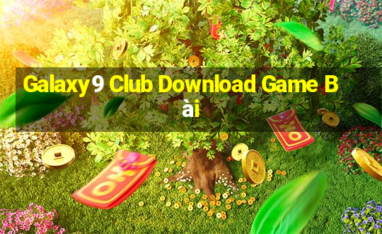 Galaxy9 Club Download Game Bài