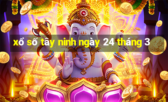 xổ số tây ninh ngày 24 tháng 3