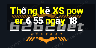 Thống kê XS power 6 55 ngày 18