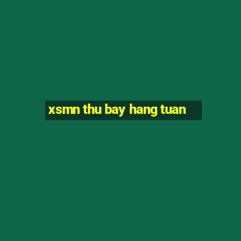 xsmn thu bay hang tuan