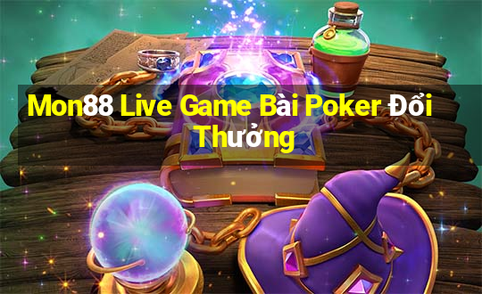 Mon88 Live Game Bài Poker Đổi Thưởng