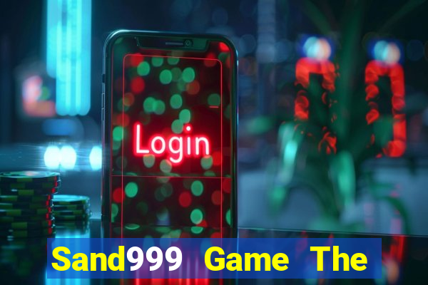 Sand999 Game The Bài Hay Nhất 2021