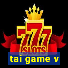 tai game v