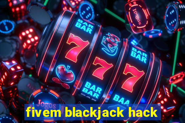 fivem blackjack hack