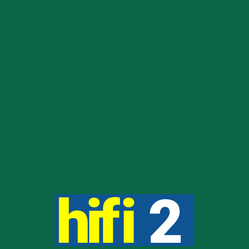 hifi 2