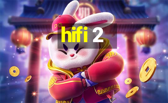 hifi 2