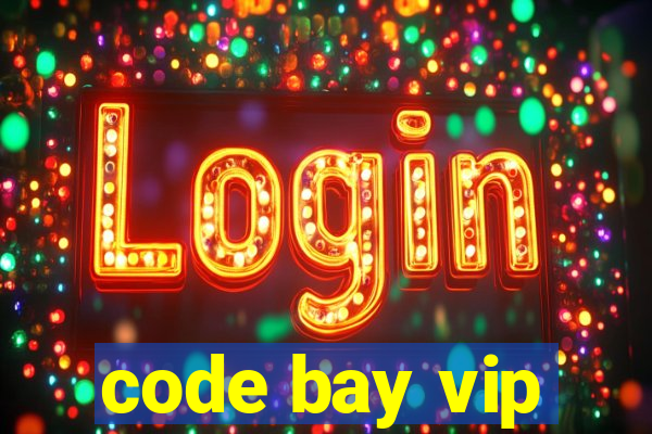 code bay vip