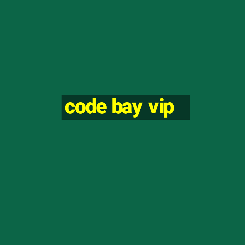 code bay vip