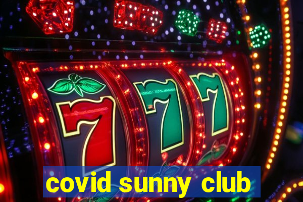 covid sunny club