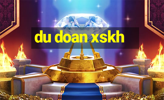 du doan xskh