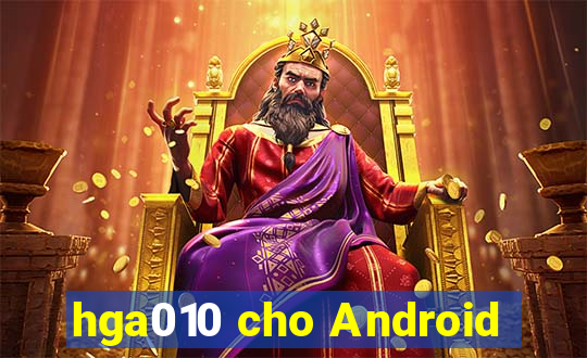 hga010 cho Android