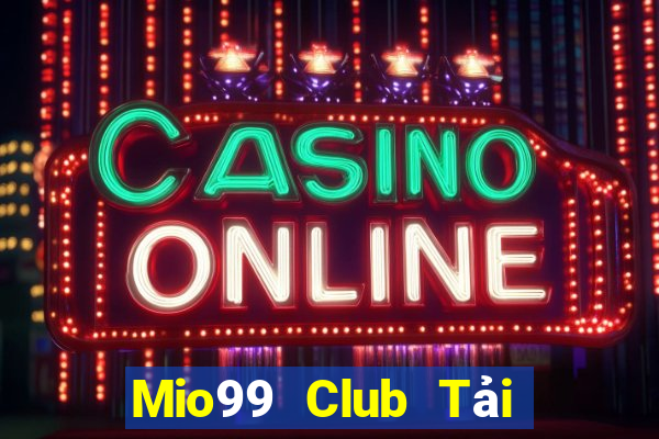 Mio99 Club Tải Game Bài Nhất Vip