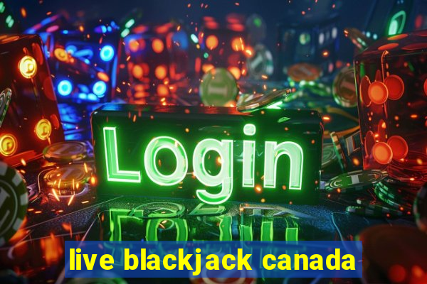 live blackjack canada