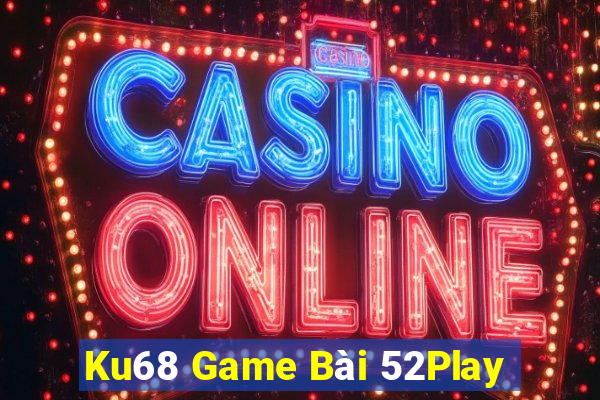 Ku68 Game Bài 52Play