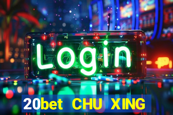 20bet CHU XING ĐĂNG KÝ ĐĂNG KÝ