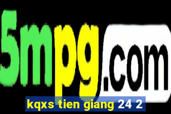 kqxs tien giang 24 2