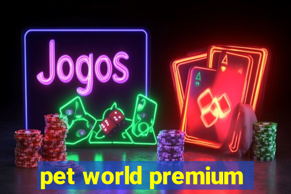 pet world premium