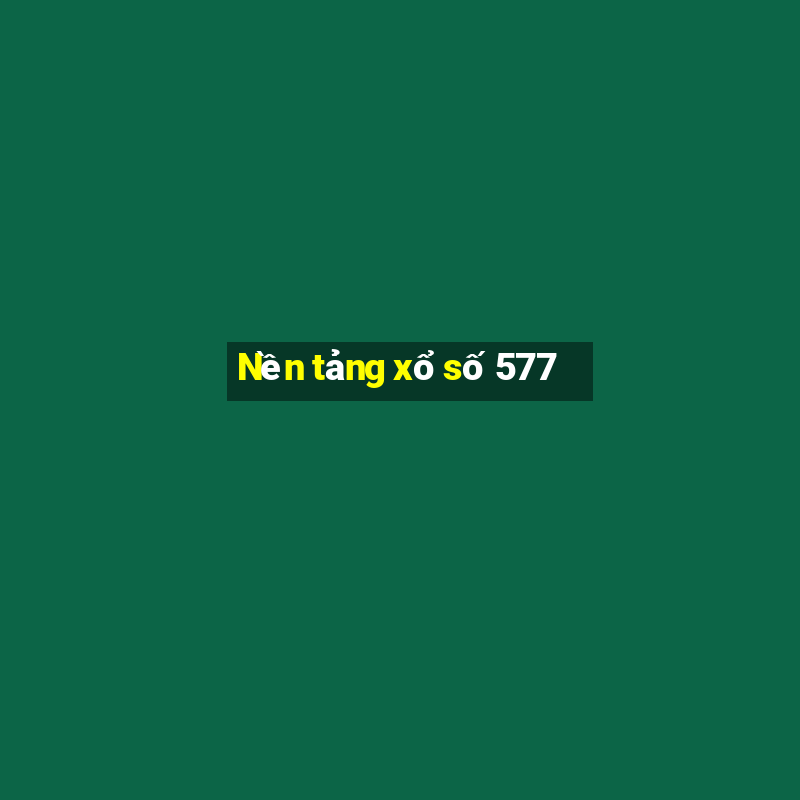 Nền tảng xổ số 577