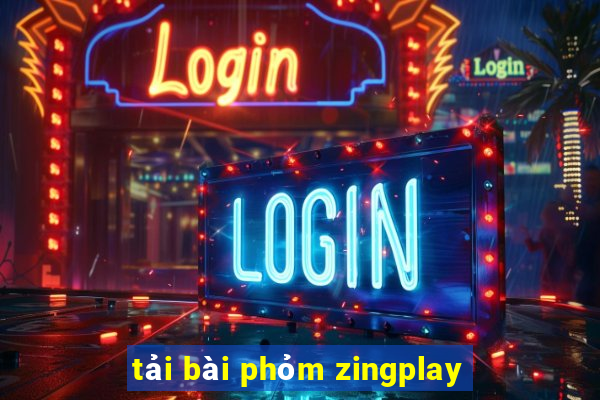 tải bài phỏm zingplay