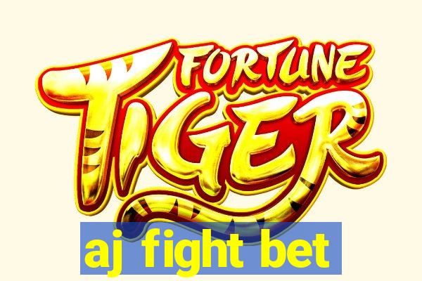 aj fight bet