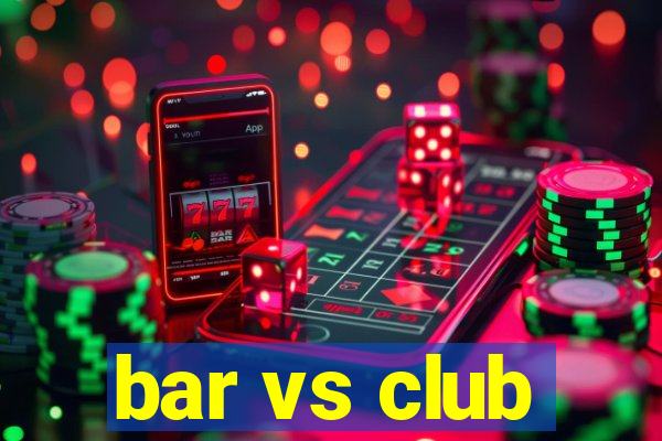 bar vs club