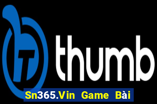 Sn365.Vin Game Bài Uy Tín Nhất 2022