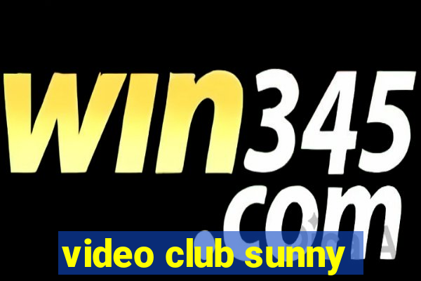 video club sunny