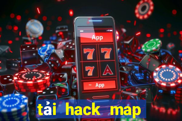 tải hack map liên quân