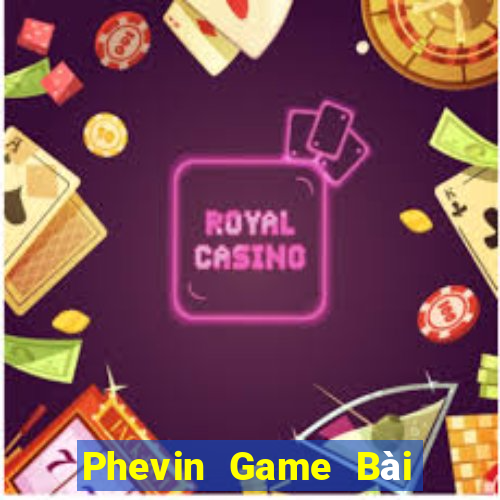 Phevin Game Bài Online Hay