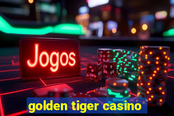 golden tiger casino