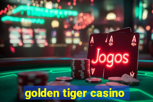 golden tiger casino