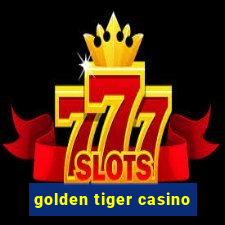 golden tiger casino