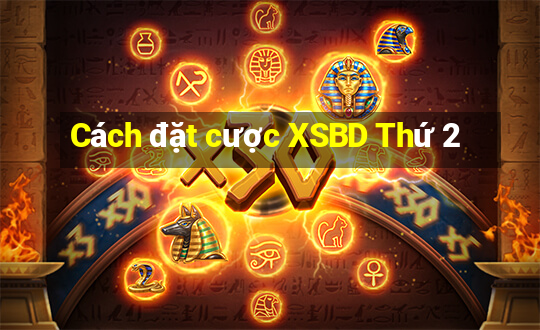 Cách đặt cược XSBD Thứ 2