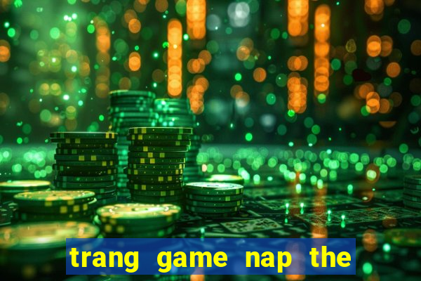 trang game nap the quay hu