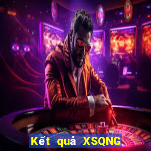 Kết quả XSQNG Thứ 6