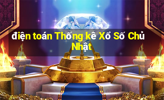 điện toán Thống kê Xổ Số Chủ Nhật