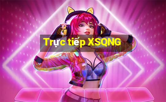 Trực tiếp XSQNG