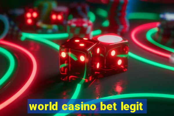 world casino bet legit