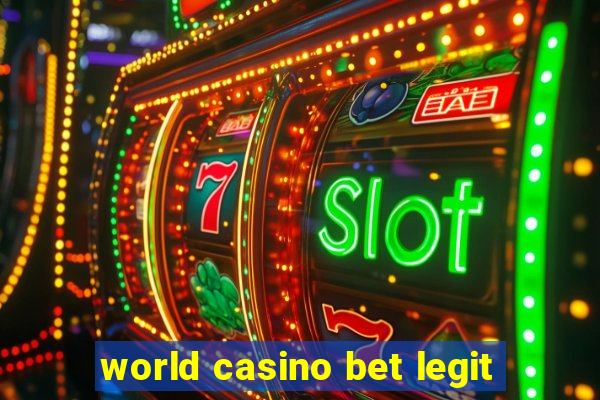 world casino bet legit