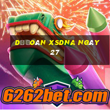 Dự đoán XSDNA ngày 27