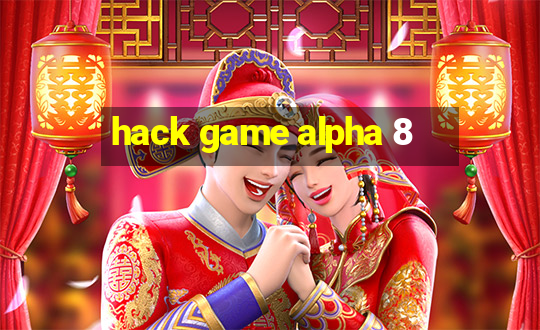 hack game alpha 8