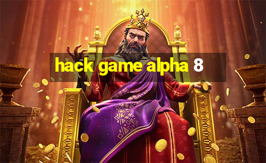 hack game alpha 8