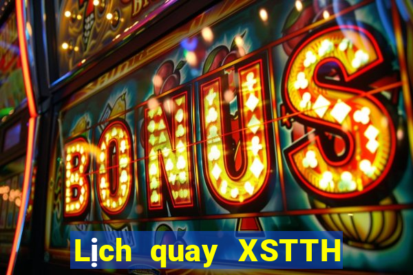 Lịch quay XSTTH Thứ 3