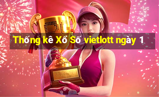 Thống kê Xổ Số vietlott ngày 1