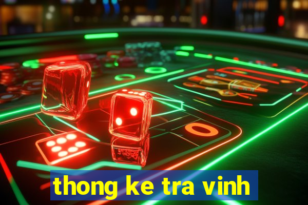 thong ke tra vinh